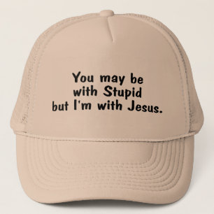 Sie können mit dummem aber Im mit Jesus sein Truckerkappe