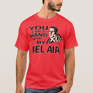 Sie können nicht mit meinem Chevy Bel Air hängen! T-Shirt