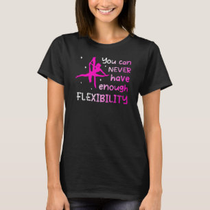 Sie können nie genug Flexibilität Luftfahrzeug hab T-Shirt