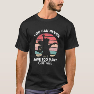 Sie können nie haben zu viele Gitarren verrückte R T-Shirt