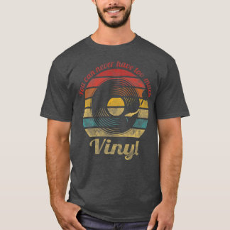 Sie können nie zu viel Vinyl Retro Record Vin habe T-Shirt