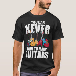 Sie können nie zu viele GitarrenMusicianCollect T-Shirt