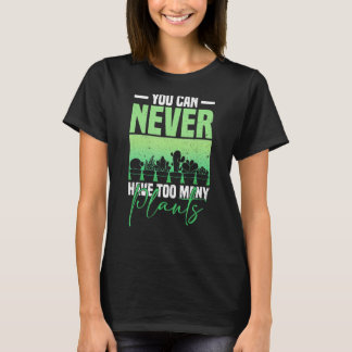 Sie können nie zu viele Pflanze Pflanze Liebhaber T-Shirt