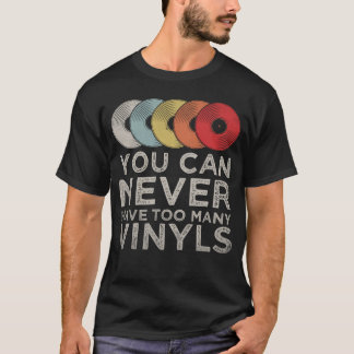 Sie können nie zu viele Platten Retro-Vinyls haben T-Shirt