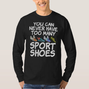Sie können nie zu viele Sportschuhe Marathon R T-Shirt
