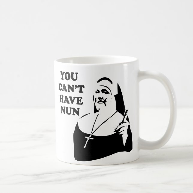 Sie können Nonne nicht haben Kaffeetasse (Rechts)