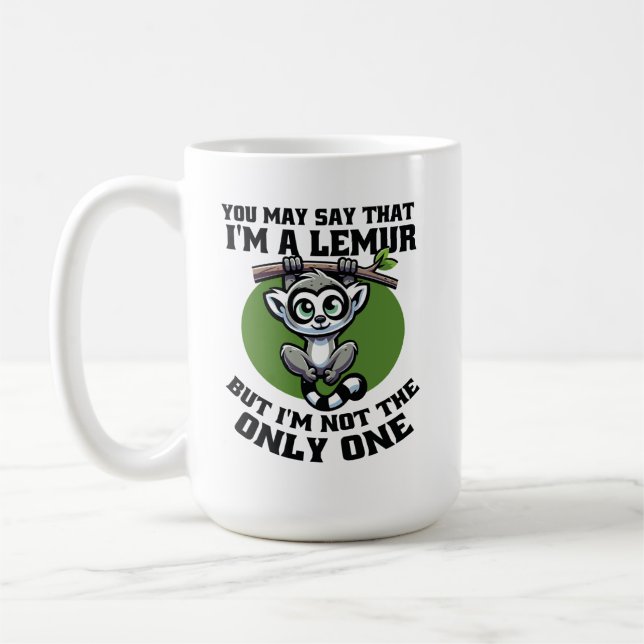 SIE KÖNNEN SAGEN, DASS ICH EINE LEMUR BIN, ABER IC KAFFEETASSE (Links)