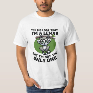SIE KÖNNEN SAGEN, DASS ICH EINE LEMUR BIN, ABER IC T-Shirt