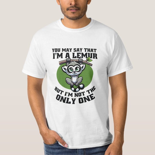 SIE KÖNNEN SAGEN, DASS ICH EINE LEMUR BIN, ABER IC T-Shirt (Vorderseite)