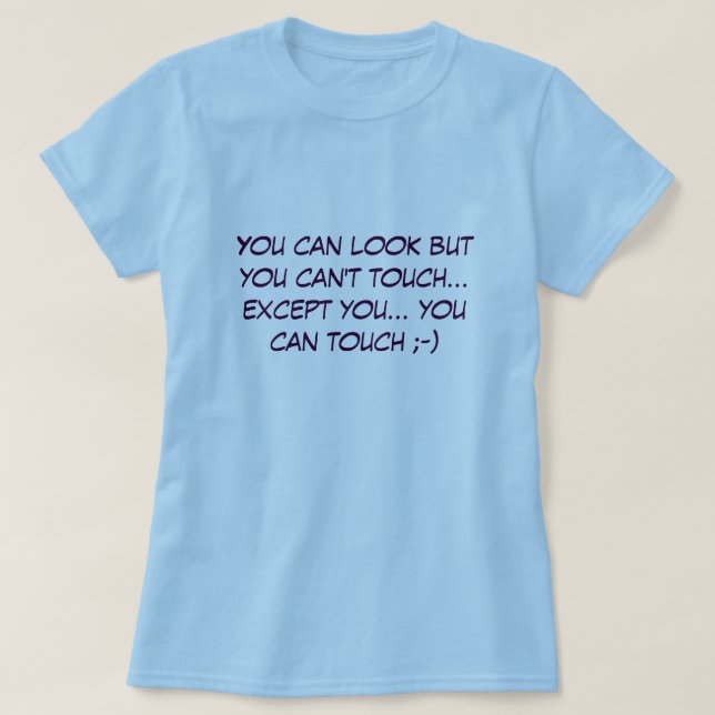 Sie können schauen, aber Sie können nicht Touch… T-Shirt (Design vorne)
