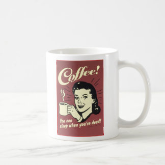 Sie können schlafen, wenn Sie tot sind! Kaffeetasse