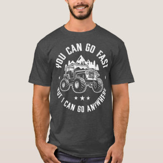 Sie können schnell gehen, aber ich kann überall vo T-Shirt