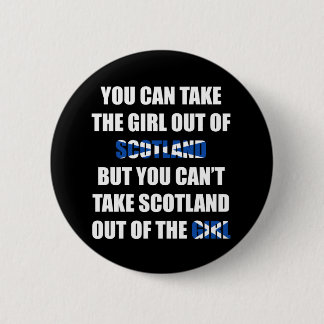 Sie können Schottland nicht aus dem Mädchen heraus Button