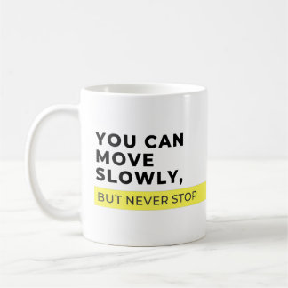Sie können sich langsam bewegen, aber nie aufhören kaffeetasse