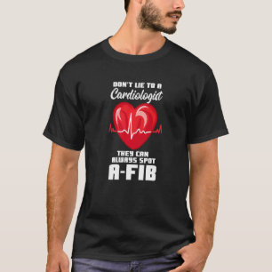 Sie können sich nicht an einen Kardiologen wenden, T-Shirt