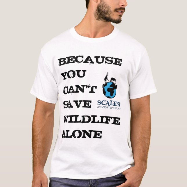 Sie können Tierwelt nicht allein Gerettet T-Shirt (Vorderseite)