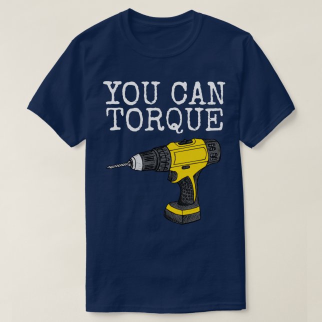 Sie können Torque Drill Builder penter Handyman Fu T-Shirt (Design vorne)