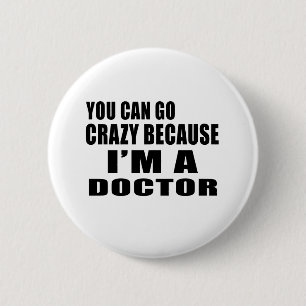 SIE KÖNNEN VERRÜCKT GEHEN ich sind DOKTOR Button