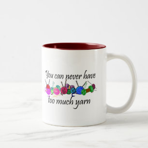 Sie können zu viel Garn T - Shirts nie haben Zweifarbige Tasse