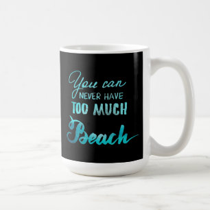 Sie können zu viel Strand nie haben Kaffeetasse