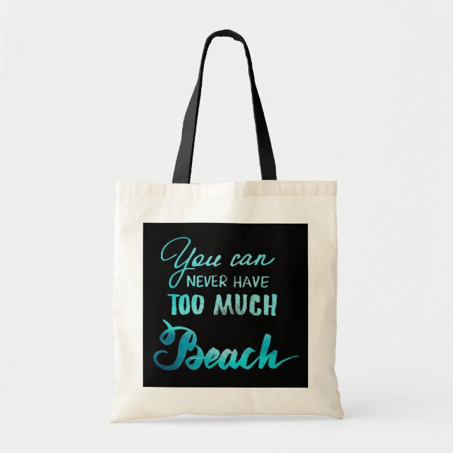 Sie können zu viel Strand nie haben Tragetasche (Vorne)