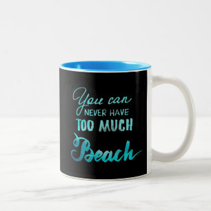 Sie können zu viel Strand nie haben Zweifarbige Tasse