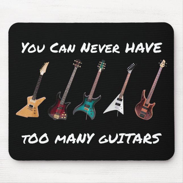 Sie können zu viele Gitarren nie haben Mousepad (Vorne)