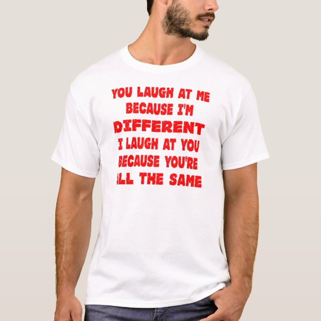 Sie lachen an mir, weil ich ich lache an T-Shirt (Vorderseite)
