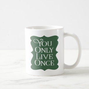 Sie leben nur einmal. kaffeetasse