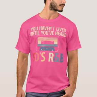 Sie lebten bis Sie den 90er Jahre Rb Music Lo hört T-Shirt