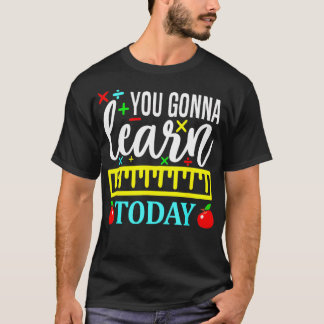 Sie lernen heute den ersten Tag der Schullehrer T-Shirt
