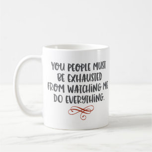 "Sie Leute müssen erschöpftes" lustiges sein Kaffeetasse