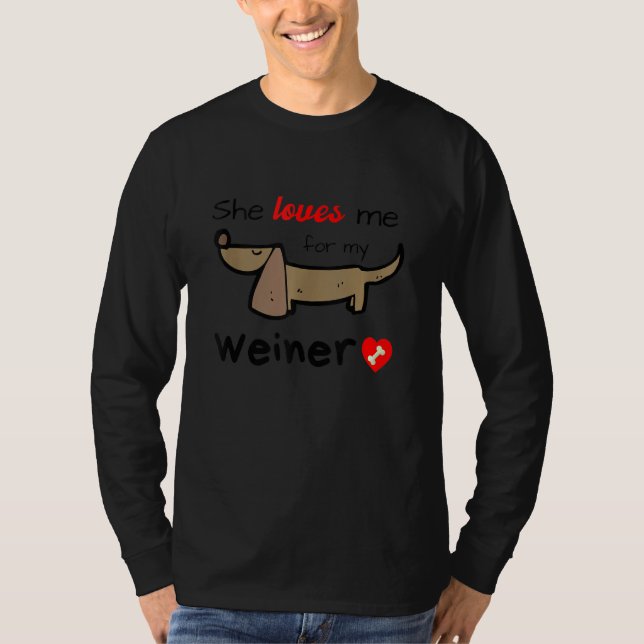 Sie Liebe mich für mein Weiner Funny Gag Geschenk  T-Shirt (Vorderseite)