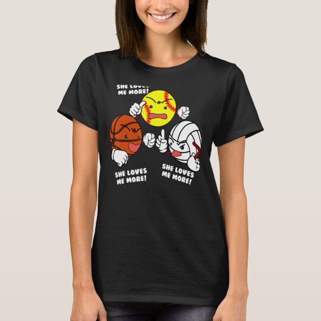 Sie Liebe mir mehr Softball Basketball Volleyball T-Shirt (Vorderseite)