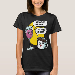 Sie Liebe mir mehr Wein und Kaffee für Frauen T-Shirt