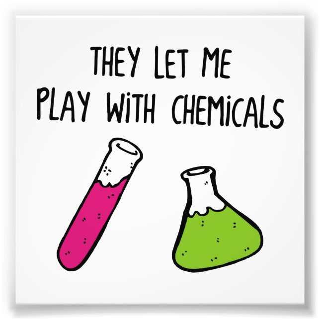 Sie Ließ mich mit Chemikalien spielen Fotodruck (Vorne)
