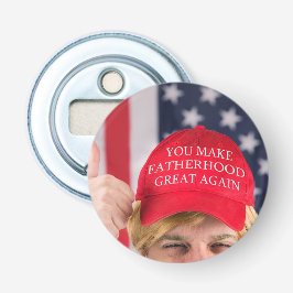 Sie machen die Vaterschaft wieder groß für Trump Flaschenöffner