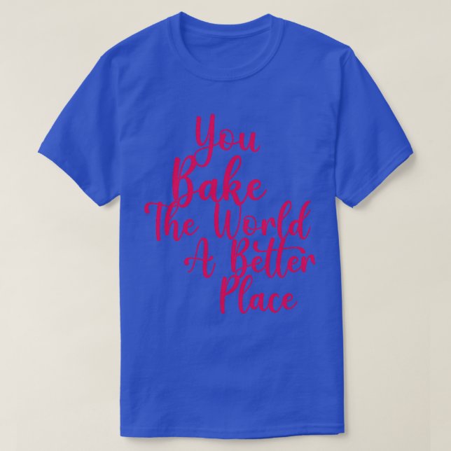 Sie machen die Welt zu einem besseren Ort 3 T-Shirt (Design vorne)