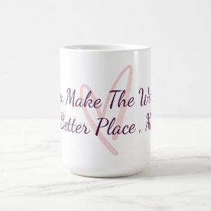 Sie machen die Welt zu einem besseren Ort Wertschä Kaffeetasse