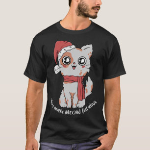 Sie machen Meow Feel Alive Weihnachtskatze Weihnac T-Shirt