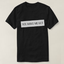 Sie machen mich zu Liebe-T - Shirt-Anführungszeich