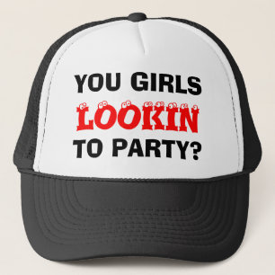 SIE MÄDCHEN, LOOKIN, ZUM PARTY? TRUCKERKAPPE