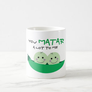 "Sie MATAR viel zu mir! " Kaffeetasse