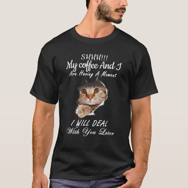 Sie meinen Kaffee und ich haben einen Moment späte T-Shirt (Vorderseite)