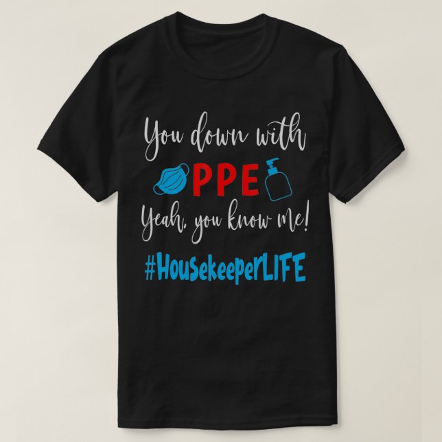 Sie mit PPE, ja, Sie kennen mich, Housekeeper Lif T-Shirt (Design vorne)