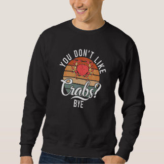 Sie mögen keine Krebse von Krebsinhabern Sweatshirt