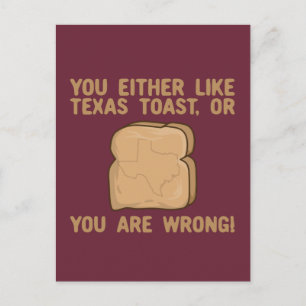 Sie mögen Texas Toast oder Sie haben Unrecht Postkarte