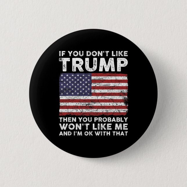 Sie mögen Trump nicht, dann mögen Sie wahrscheinli Button (Vorderseite)
