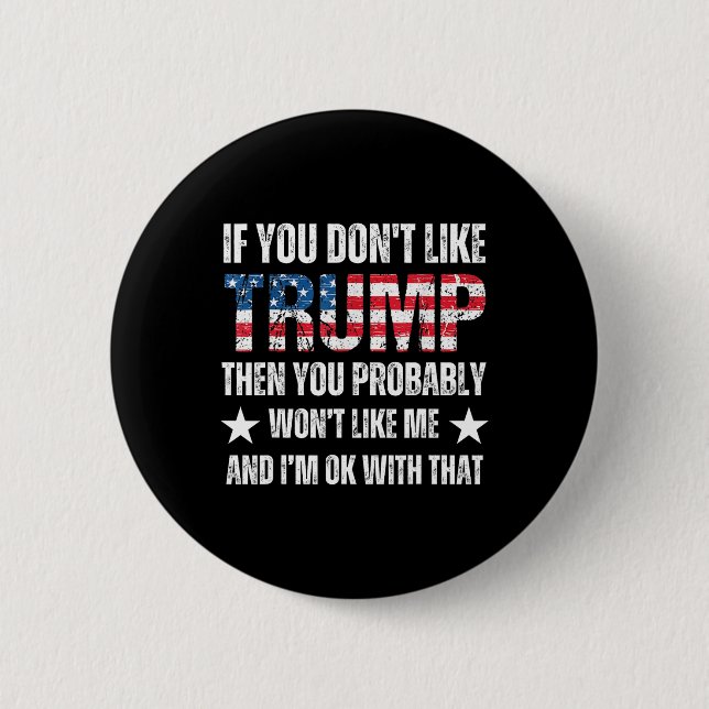 Sie mögen Trump nicht, dann werden Sie wahrscheinl Button (Vorderseite)