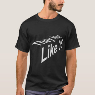 "Sie mögen uns nicht" T-Shirt
